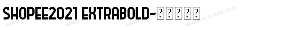 Shopee2021 ExtraBold字体转换